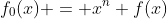 f_0(x) = x^n f(x)