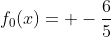 f_0(x)= -\frac{6}{5}