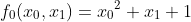 f_0(x_0,x_1)=x{_0}{^2}+x_1+1