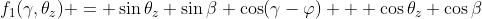 f_1(\gamma,\theta_z) = \sin\theta_z \sin\beta \cos(\gamma-\varphi) + \cos\theta_z \cos\beta