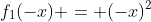 f_1(-x) = (-x)^2