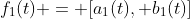f_1(t) = [a_1(t), b_1(t)]