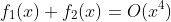 f_1(x)+f_2(x)=O(x^4)