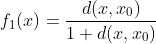 f_1(x)=\dfrac{d(x,x_0)}{1+d(x,x_0)}
