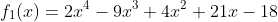 f_1(x)=2x^4-9x^3+4x^2+21x-18