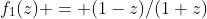 f_1(z) = (1-z)/(1+z)