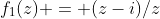 f_1(z) = (z-i)/z
