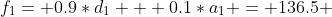 f_1= 0.9*d_1 + 0.1*a_1 = 136.5 