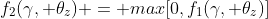 f_2(\gamma, \theta_z) = max[0,f_1(\gamma, \theta_z)]