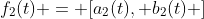 f_2(t) = [a_2(t), b_2(t) ]