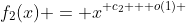 f_2(x) = x^{ c_2 + o(1) }