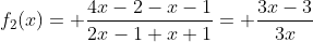 f_2(x)= \frac{4x-2-x-1}{2x-1+x+1}= \frac{3x-3}{3x}