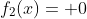 f_2(x)= 0