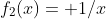 f_2(x)= 1/x