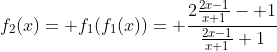 f_2(x)= f_1(f_1(x))= \frac{2\frac{2x-1}{x+1}- 1}{\frac{2x-1}{x+1}+1}
