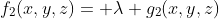 f_2(x,y,z)= \lambda g_2(x,y,z)