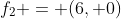 f_2 = (6, 0)