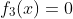 f_3(x)=0
