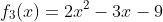 f_3(x)=2x^2-3x-9
