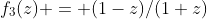 f_3(z) = (1-z)/(1+z)