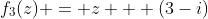 f_3(z) = z + (3-i)