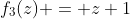 f_3(z) = z+1
