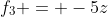 f_3 = -5z