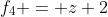 f_4 = z+2