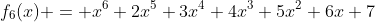 f_6(x) = x^6+2x^5+3x^4+4x^3+5x^2+6x+7