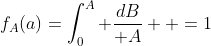 f_A(a)=\int_0^A {dB\over A}  =1