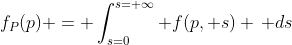 f_P(p) = \int_{s=0}^{s=+\infty} f(p, s) \, ds