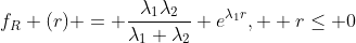 f_R (r) = \frac{\lambda_1\lambda_2}{\lambda_1+\lambda_2} e^{{\lambda_1}r},  r\leq 0