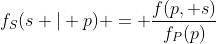 f_S(s | p) = \frac{f(p, s)}{f_P(p)}