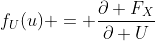 f_U(u) = \frac{\partial F_X}{\partial U}