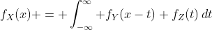 f_X(x) = \int_{-\infty}^\infty f_Y(x-t) f_Z(t)\,dt