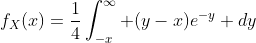 f_X(x)=\frac{1}{4}\int_{-x}^\infty (y-x)e^{-y} dy