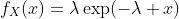 f_X(x)=\lambda\exp(-\lambda x)