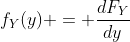f_Y(y) = \frac{dF_Y}{dy}
