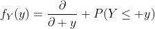 f_Y(y)=\dfrac{\partial}{\partial y} P(Y\le y)