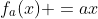 f_a(x) =ax