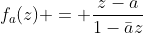 f_a(z) = \frac{z-a}{1-\bar{a}z}