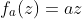 f_a(z)=az