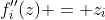 f_i''(z) = z_i