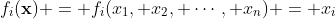 f_i(\mathbf{x}) = f_i(x_1, x_2, \cdots, x_n) = x_i