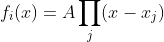 f_i(x)=A\prod_j(x-x_j)