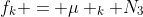 f_k = \mu _k N_3