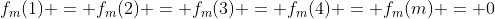 f_m(1) = f_m(2) = f_m(3) = f_m(4) = f_m(m) = 0