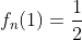 f_n(1)=\frac{1}{2}