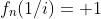 f_n(1/i)= 1