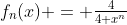 f_n(x) = \tfrac{4}{4+x^n}